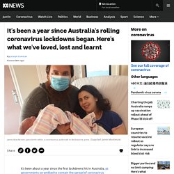 It's been a year since Australia's rolling coronavirus lockdowns began. Here's what we've loved, lost and learnt