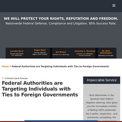 Federal Authorities are Targeting Individuals with Ties to Foreign Governments - Federal Lawyer