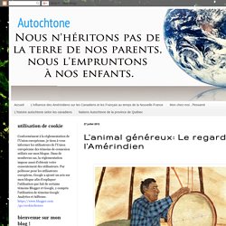 Autochtone: L'animal généreux: Le regard de l'Amérindien