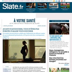 Avant d'accoucher, vous n'êtes pas forcée d'aller vous coucher