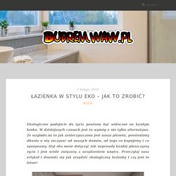 Łazienka w stylu eko – jak to zrobić?