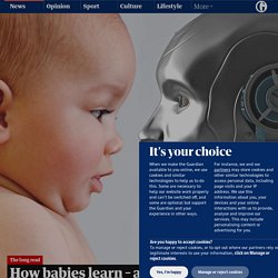 How babies learn – and why robots can’t compete