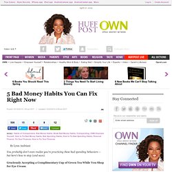 5 Bad Money Habits You Can Fix Right Now