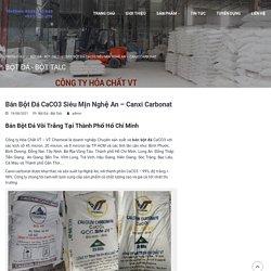 Bán Bột Đá CaCO3 Siêu Mịn Nghệ An - Canxi Carbonat - Hoá chất VT