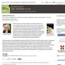 Barbara Weinstein, "The Color of Modernity: Sao Paulo and the Making of Race and Nation in Brazil" (Duke UP, 2015)