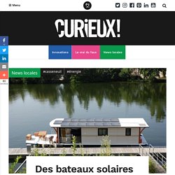 Des bateaux solaires naviguent dans le Lot-et-Garonne - Curieux!