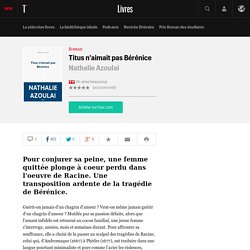 Titus n'aimait pas Bérénice, Nathalie Azoulai
