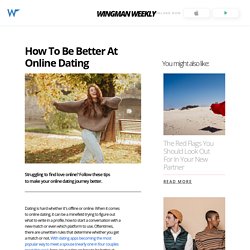 How To Be Better At Online Dating - Wingman Weekly Blog
