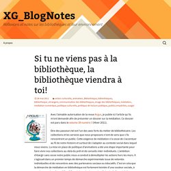 Si tu ne viens pas à la bibliothèque, la bibliothèque viendra à toi!