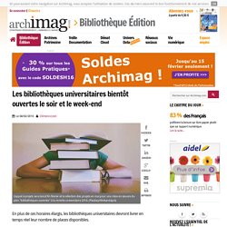 Les bibliothèques universitaires bientôt ouvertes le soir et le week-end