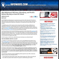 » Mini Bilderberg? Bill Gates, Bloomberg, and World’s Richest Meeting on Gated SC Island Alex Jones