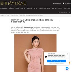 Đầm ôm body thun sexy, quyến rũ khiến các chàng điêu đứng