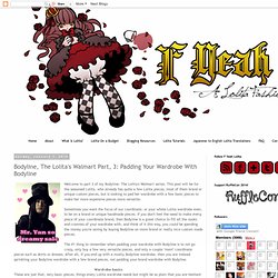 Bodyline, The Lolita's Walmart Part, 3: Padding Your Wardrobe With Bodyline
