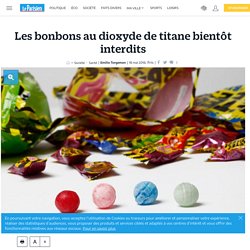 Les bonbons au dioxyde de titane bientôt interdits