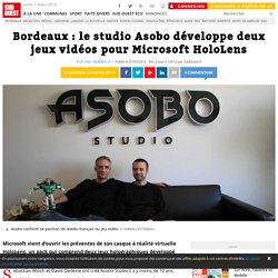 Bordeaux : le studio Asobo développe deux jeux vidéos pour Microsoft HoloLens