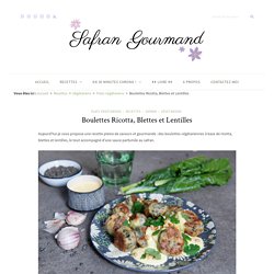 Boulettes ricotta, blettes et lentilles sauce safran