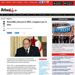 Bouteflika dissout le DRS, remplacé par le DSS