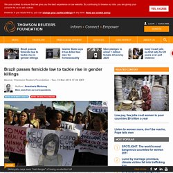 Brazil passes femicide law to tackle rise in gender killings