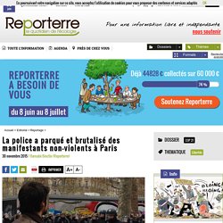 La police a parqué et brutalisé des manifestants non-violents à Paris
