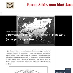 « Brzezinski, Obama, l’islamisme et la Russie » (2eme partie), par Bruno Adrie