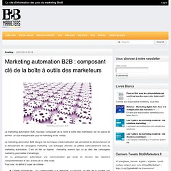 Marketing automation B2B : composant clé de la boîte à outils des marketeurs - BtoBMarketers