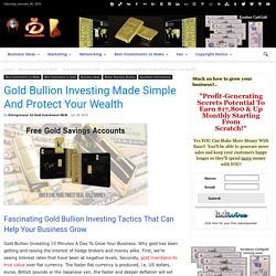 Gold Bullion Investing Made Simple And Protect Your Wealth
