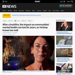 After a bushfire, the impact on communities' mental health can last for years, as Yarloop knows too well