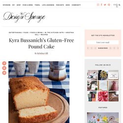 Kyra Bussanich’s Gluten-Free Pound Cake – Design*Sponge