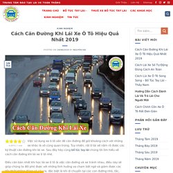 Cách Căn Đường Khi Lái Xe Ô Tô Hiệu Quả Nhất 2019 - Bổ Túc Tay Lái