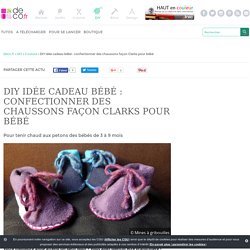 DIY idée cadeau bébé : confectionner des chaussons façon Clarks pour bébé