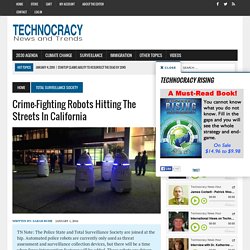 Crime-Fighting Robots Hitting The Streets In California - Technocracy News