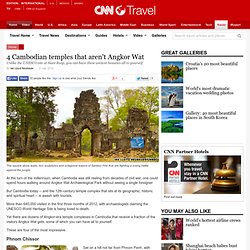 4 Cambodian temples that aren't Angkor Wat