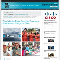 Cisco’s Be the Bridge Campaign Empowers Employees to Change the World