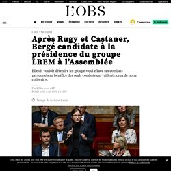 Après Rugy et Castaner, Bergé candidate à la présidence du groupe LREM à l’Assemblée le 1er août 2020