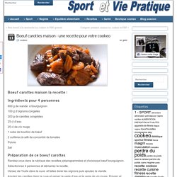 Boeuf carottes maison : une recette pour votre cookeo