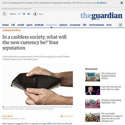 In a cashless society, what will the new currency be? Your reputation