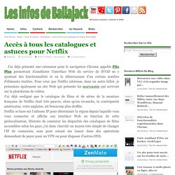 Accès à tous les catalogues et astuces pour Netflix