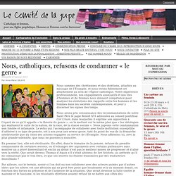 Nous, catholiques, refusons de condamner « le genre »