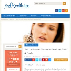 Hair Loss Causes - Diseases and Conditions [Male & Female]