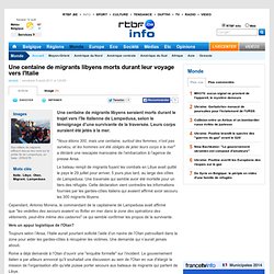 Une centaine de migrants libyens morts durant leur voyage vers l'Italie