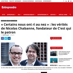 « Certains nous ont ri au nez » : les vérités de Nicolas Chabanne, fondateur de C'est qui le patron