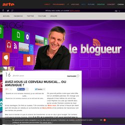 Avez-vous le cerveau musical… ou amusique ? › Le Blogueur