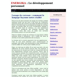 Lavage de cerveau - comment le langage façonne notre réalité
