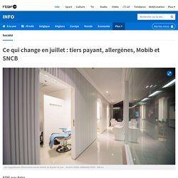 Ce qui change en juillet : tiers payant, allergènes, Mobib et SNCB