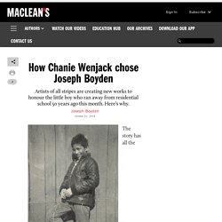 How Chanie Wenjack chose Joseph Boyden