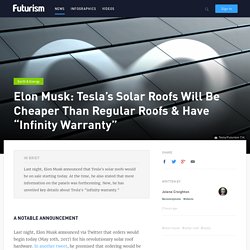 Elon Musk: Tesla's Solar Roofs Will Be Cheaper Than Regular Roofs & Have "Infinity Warranty"