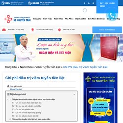 Chi Phí Chữa Viêm Tuyến Tiền Liệt [ Khám Và Điều Trị ] 2020