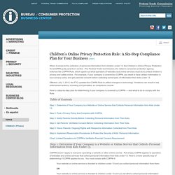 Children’s Online Privacy Protection Rule: A Six-Step Compliance Plan for Your Business