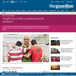Tough love: is this a model prison for children?