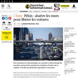 Chine. Pékin : abattre les murs pour libérer les voitures